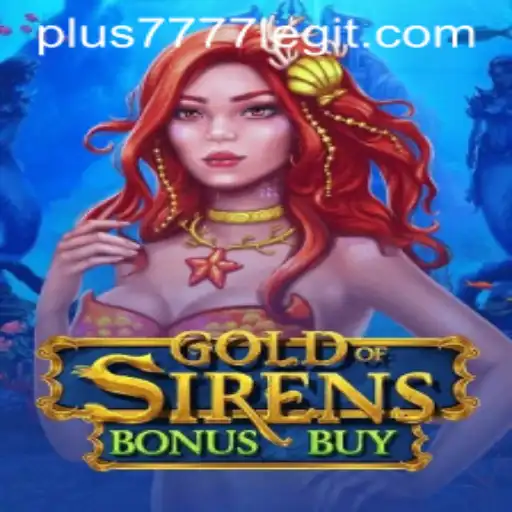 Exploring GoldofSirensBonusBuy: A Comprehensive Guide to the Game and the Plus7777 Platform