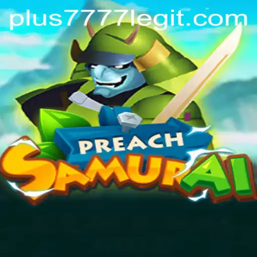 Exploring the World of PreachSamurai: A Deep Dive into Gameplay and Legitimacy of Plus7777